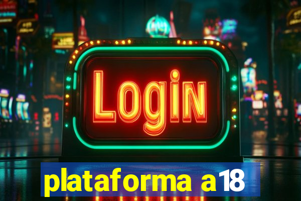 plataforma a18